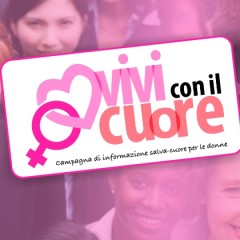Al via la campagna dedicataalle donne “Vivi con il Cuore”